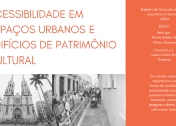 ACESSIBILIDADE EM ESPAÇOS URBANOS E EDIFÍCIOS DE PATRIMÔNIO CULTURAL<br> Marina Batista de Oliveira Barbosa ACESSIBILIDADE EM ESPAÇOS URBANOS E EDIFÍCIOS DE PATRIMÔNIO CULTURAL Marina Batista de Oliveira Barbosa