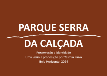 Parque Serra da Calçada: preservação e identidade<br> Yasmin Rocha Siqueira Paiva Parque Serra da Calçada: preservação e identidade Yasmin Rocha Siqueira Paiva