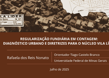 Regularização fundiária em Contagem: diagnóstico urbano e diretrizes para o núcleo Vila Líder <br>Rafaela dos Reis Nonato Regularização fundiária em Contagem: diagnóstico urbano e diretrizes para o núcleo Vila Líder Rafaela dos Reis Nonato