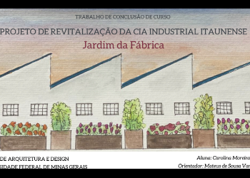 Jardim da Fábrica - Projeto de Revitalização da Cia Industrial Itaunense <br>Carolina Moreira Amaral Jardim da Fábrica - Projeto de Revitalização da Cia Industrial Itaunense Carolina Moreira Amaral