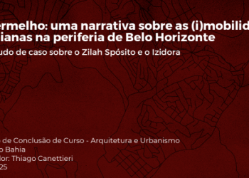 Pé vermelho: uma narrativa sobre as (i)mobilidades cotidianas na periferia de Belo Horizonte. Um estudo de caso sobre o Zilah Spósito e o Izidora <br>Leonardo Cardoso Bahia Pé vermelho: uma narrativa sobre as (i)mobilidades cotidianas na periferia de Belo Horizonte. Um estudo de caso sobre o Zilah Spósito e o Izidora Leonardo Cardoso Bahia
