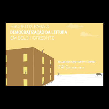 Projetos Para a Democratização da Leitura em Belo Horizonte
<br>Euller Henrique Teodoro Cardozo Projetos Para a Democratização da Leitura em Belo Horizonte Euller Henrique Teodoro Cardozo
