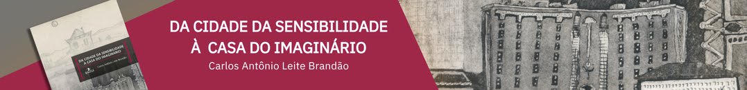 Carlos Antônio Leite Brandão investiga a Sensibilidade e o Imaginário entre a cidade, a casa e a própria experiência
