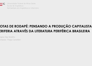 Notas de Rodapé: pensando a produção capitalista da periferia através da literatura periférica brasileira<br> Morgana Dias Botelho Notas de Rodapé: pensando a produção capitalista da periferia através da literatura periférica brasileira Morgana Dias Botelho